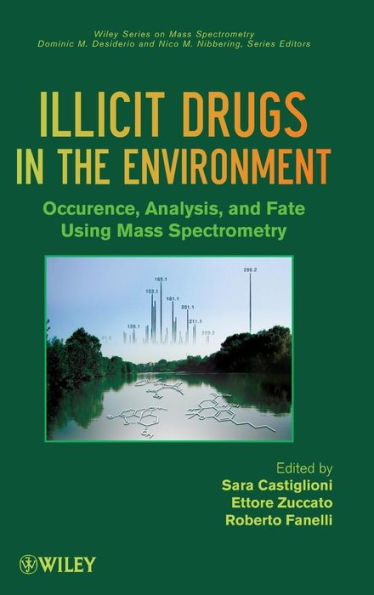 Illicit Drugs in the Environment: Occurrence, Analysis, and Fate using Mass Spectrometry / Edition 1