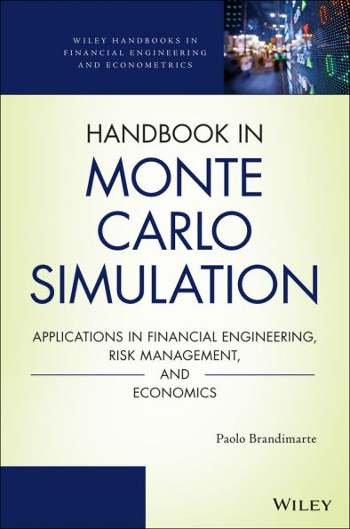 Handbook Monte Carlo Simulation: Applications Financial Engineering, Risk Management, and Economics