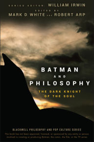 Title: Batman and Philosophy: The Dark Knight of the Soul, Author: Mark D. White
