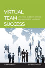 Virtual Team Success: A Practical Guide for Working and Leading from a Distance / Edition 1