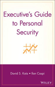 Title: Executive's Guide to Personal Security, Author: David S. Katz