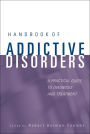 Handbook of Addictive Disorders: A Practical Guide to Diagnosis and Treatment