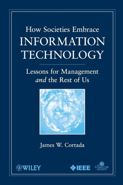 How Societies Embrace Information Technology: Lessons for Management and the Rest of Us / Edition 1