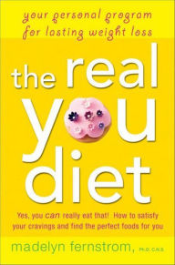 Title: The Real You Diet: Your Personal Program for Lasting Weight Loss, Author: Madelyn Fernstrom