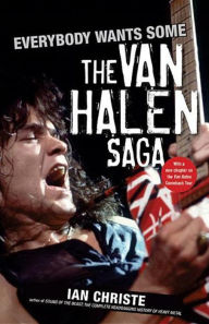 Title: Everybody Wants Some: The Van Halen Saga, Author: Ian Christe