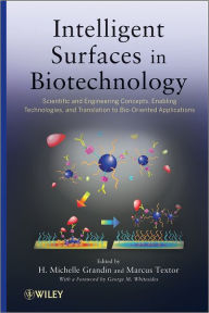 Title: Intelligent Surfaces in Biotechnology: Scientific and Engineering Concepts, Enabling Technologies, and Translation to Bio-Oriented Applications / Edition 1, Author: H. Michelle Grandin