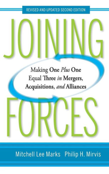 Joining Forces: Making One Plus One Equal Three in Mergers, Acquisitions, and Alliances / Edition 2