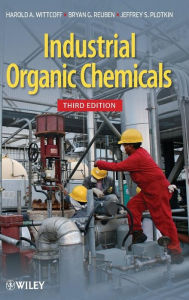 Title: Industrial Organic Chemicals / Edition 3, Author: Harold A. Wittcoff