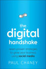 The Digital Handshake: Seven Proven Strategies to Grow Your Business Using Social Media