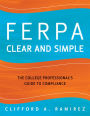 FERPA Clear and Simple: The College Professional's Guide to Compliance