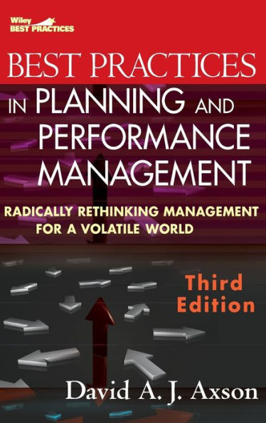 Best Practices Planning and Performance Management: Radically Rethinking Management for a Volatile World
