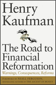 Title: The Road to Financial Reformation: Warnings, Consequences, Reforms, Author: Henry Kaufman