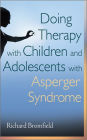 Doing Therapy with Children and Adolescents with Asperger Syndrome / Edition 1