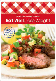 Title: Eat Well Lose Weight, Author: Better Homes and Gardens