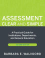 Assessment Clear and Simple: A Practical Guide for Institutions, Departments, and General Education