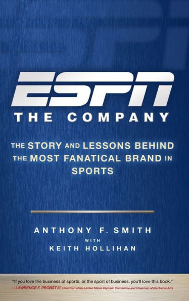 ESPN The Company: The Story and Lessons Behind the Most Fanatical Brand in Sports