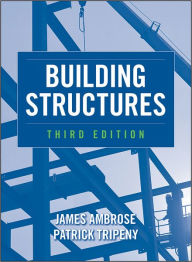 Title: Building Structures / Edition 3, Author: James Ambrose