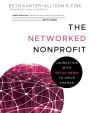 The Networked Nonprofit: Connecting with Social Media to Drive Change / Edition 1