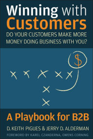 Title: Winning with Customers: A Playbook for B2B / Edition 1, Author: D. Keith Pigues