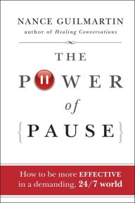 Title: The Power of Pause: How to be More Effective in a Demanding, 24/7 World, Author: Nance Guilmartin