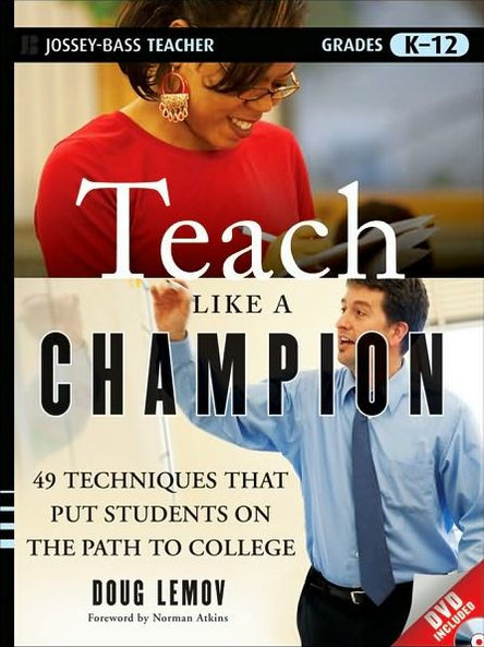 Teach Like a Champion: 49 Techniques That Put Students on the Path to College