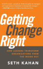 Getting Change Right: How Leaders Transform Organizations from the Inside Out