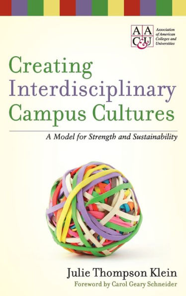 Creating Interdisciplinary Campus Cultures: A Model for Strength and Sustainability / Edition 1