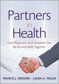 Title: Partners in Health: How Physicians and Hospitals can be Accountable Together / Edition 1, Author: Kaiser Permanente Institute for Health Policy