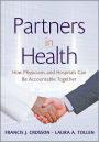 Partners in Health: How Physicians and Hospitals can be Accountable Together / Edition 1