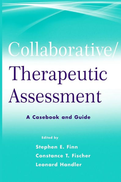 Collaborative / Therapeutic Assessment: A Casebook and Guide / Edition 1