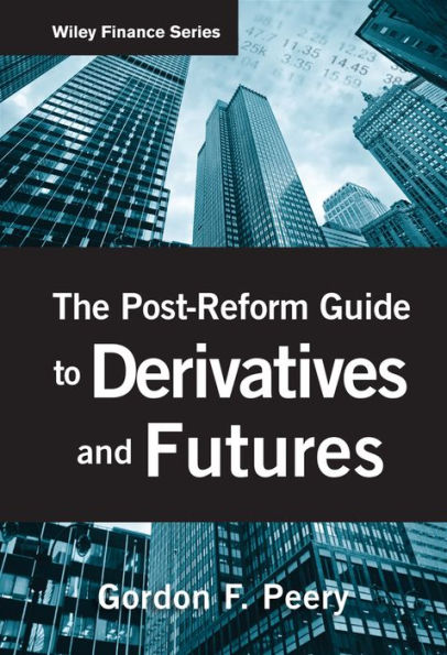 The Post-Reform Guide to Derivatives and Futures / Edition 1