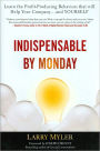 Indispensable By Monday: Learn the Profit-Producing Behaviors that will Help Your Company and Yourself