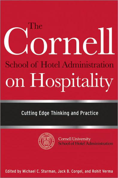 The Cornell School of Hotel Administration on Hospitality: Cutting Edge Thinking and Practice