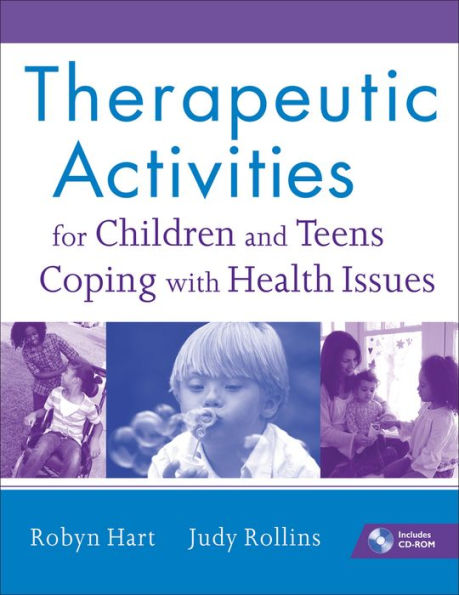 Therapeutic Activities for Children and Teens Coping with Health Issues / Edition 1