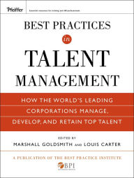 Title: Best Practices in Talent Management: How the World's Leading Corporations Manage, Develop, and Retain Top Talent, Author: Marshall Goldsmith