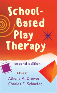 Title: School-Based Play Therapy, Author: Athena A. Drewes