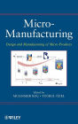 Micro-Manufacturing: Design and Manufacturing of Micro-Products / Edition 1