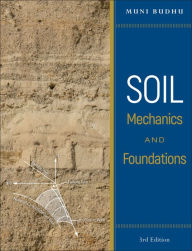 Title: Soil Mechanics and Foundations / Edition 3, Author: Muniram Budhu