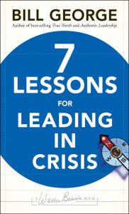 Title: Seven Lessons for Leading in Crisis, Author: Bill George