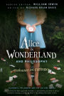 Alice in Wonderland and Philosophy: Curiouser and Curiouser