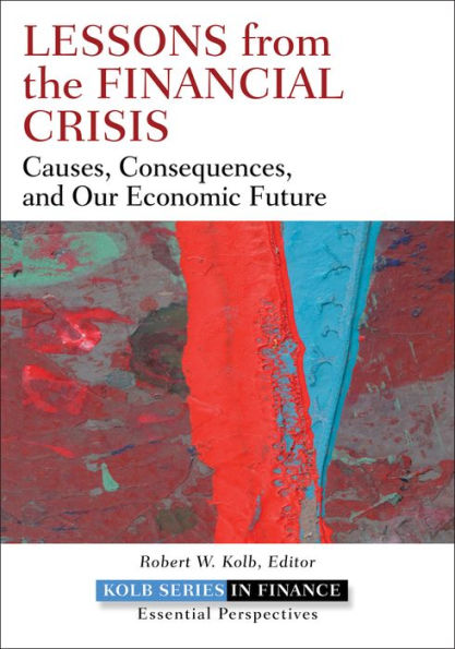 Lessons from the Financial Crisis: Causes, Consequences, and Our Economic Future