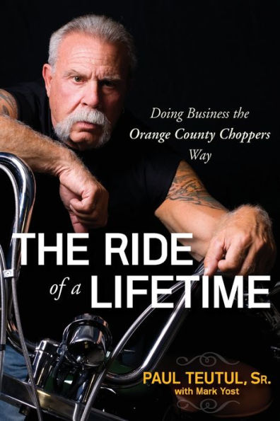 the Ride of a Lifetime: Doing Business Orange County Choppers Way