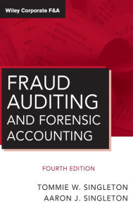 Title: Fraud Auditing and Forensic Accounting / Edition 4, Author: Tommie W. Singleton