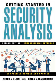 Title: Getting Started in Security Analysis, Author: Peter J. Klein