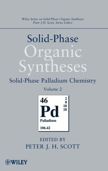 Solid-Phase Organic Syntheses, Volume 2: Solid-Phase Palladium Chemistry / Edition 1