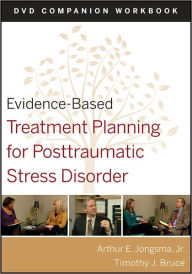 Title: Evidence-Based Treatment Planning for Posttraumatic Stress Disorder, DVD Companion Workbook / Edition 1, Author: David J. Berghuis