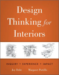 Title: Design Thinking for Interiors: Inquiry, Experience, Impact / Edition 1, Author: Joy H. Dohr
