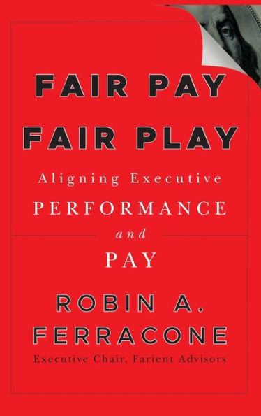 Fair Pay, Play: Aligning Executive Performance and Pay