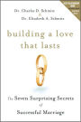 Building a Love that Lasts: The Seven Surprising Secrets of Successful Marriage