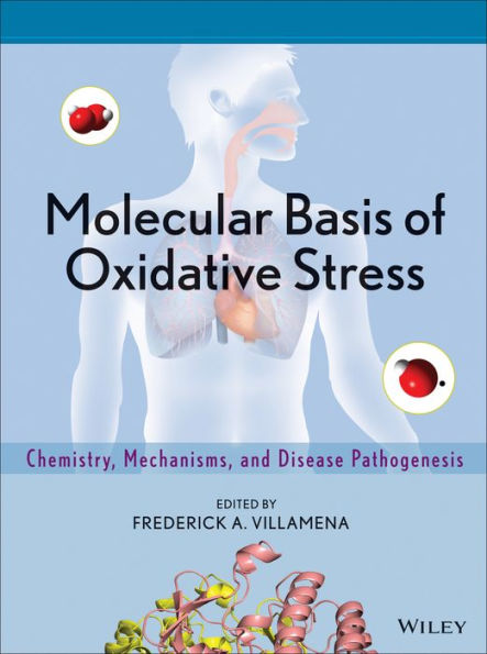 Molecular Basis of Oxidative Stress: Chemistry, Mechanisms, and Disease Pathogenesis / Edition 1